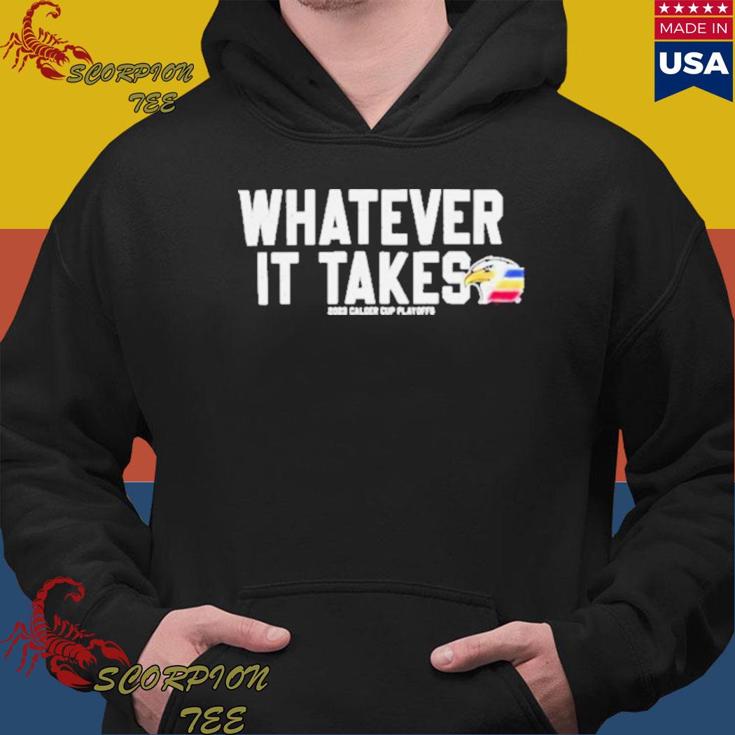 Official Colorado Eagles Whatever It Takes 2023 Playoff Shirt, hoodie,  sweater, long sleeve and tank top