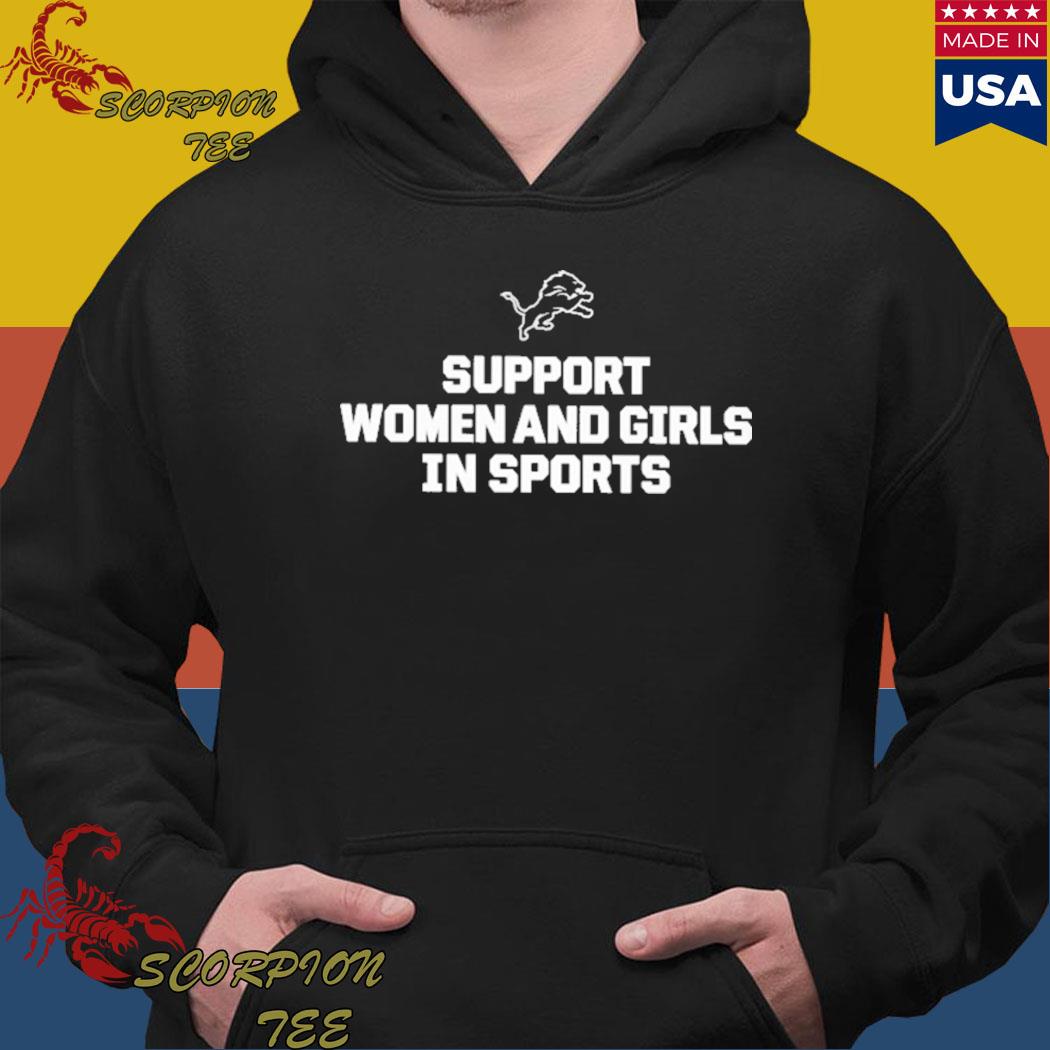 Support Women And Girls In Sports Detroit Lions shirt, hoodie, sweater,  long sleeve and tank top