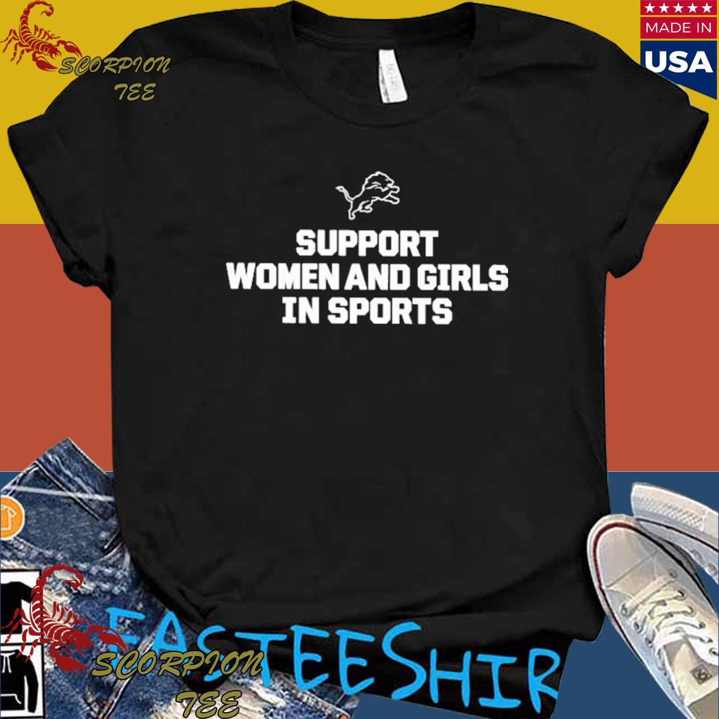 Detroit Lions Support Women And Girls In Sports Shirt