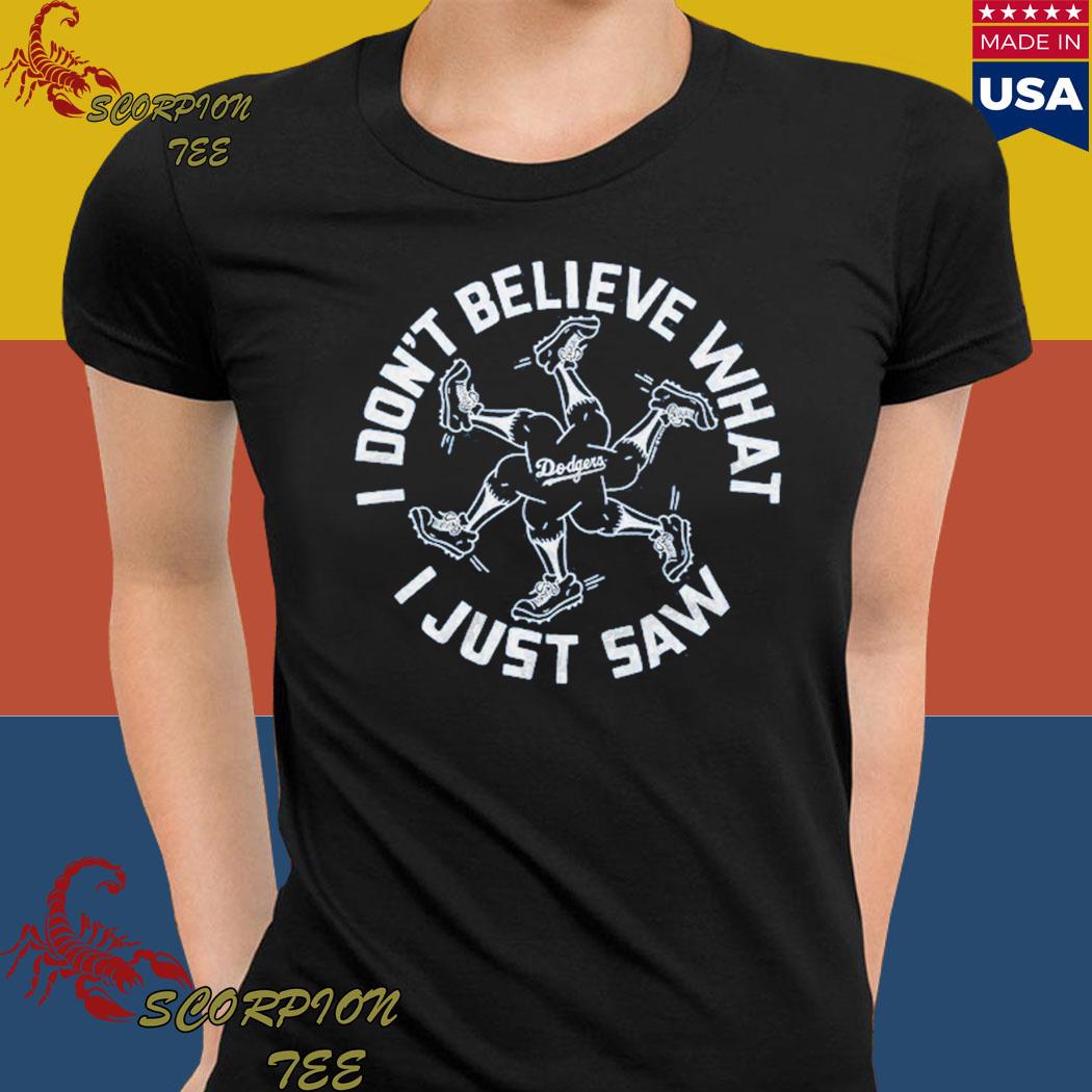 Funny los angeles dodgers I don't believe what i just saw shirt