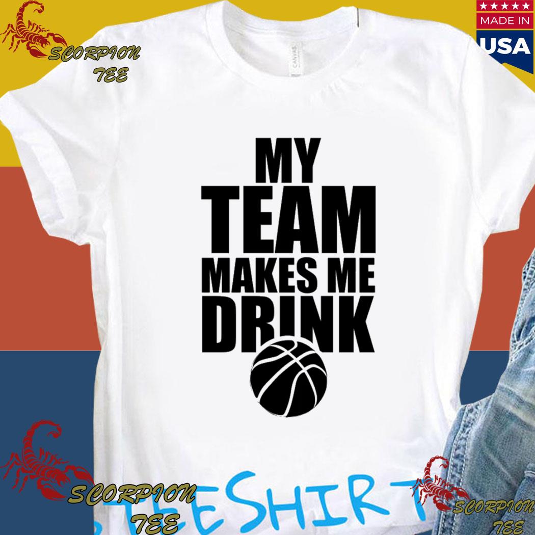 THIS TEAM MAKES ME DRINK T-Shirt - White