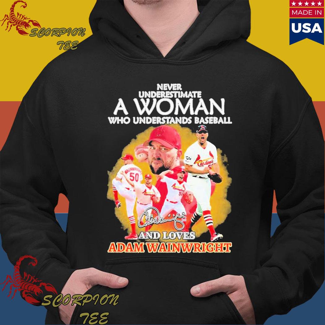 Never underestimate a woman who understands baseball and loves adam  wainwright shirt, hoodie, sweater, long sleeve and tank top