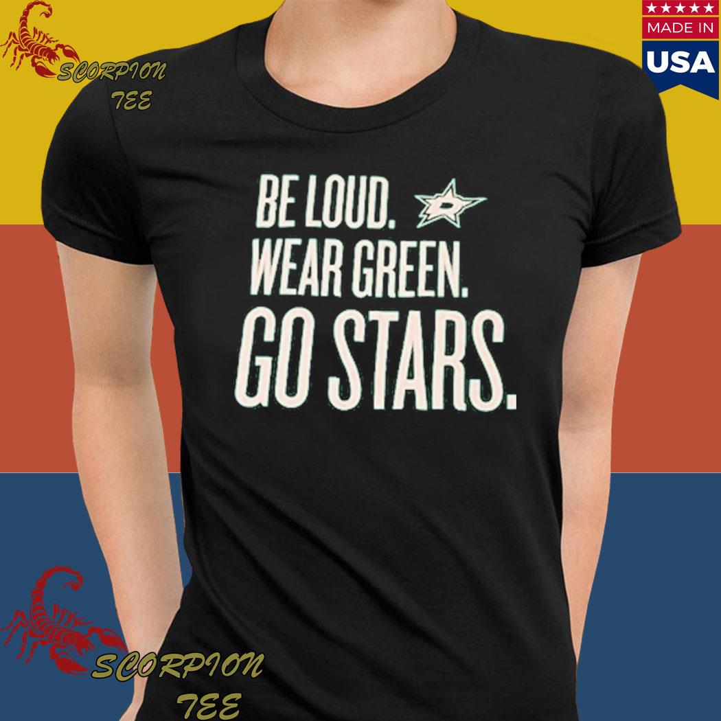 Dallas Stars be loud wear green go stars logo T-shirt, hoodie