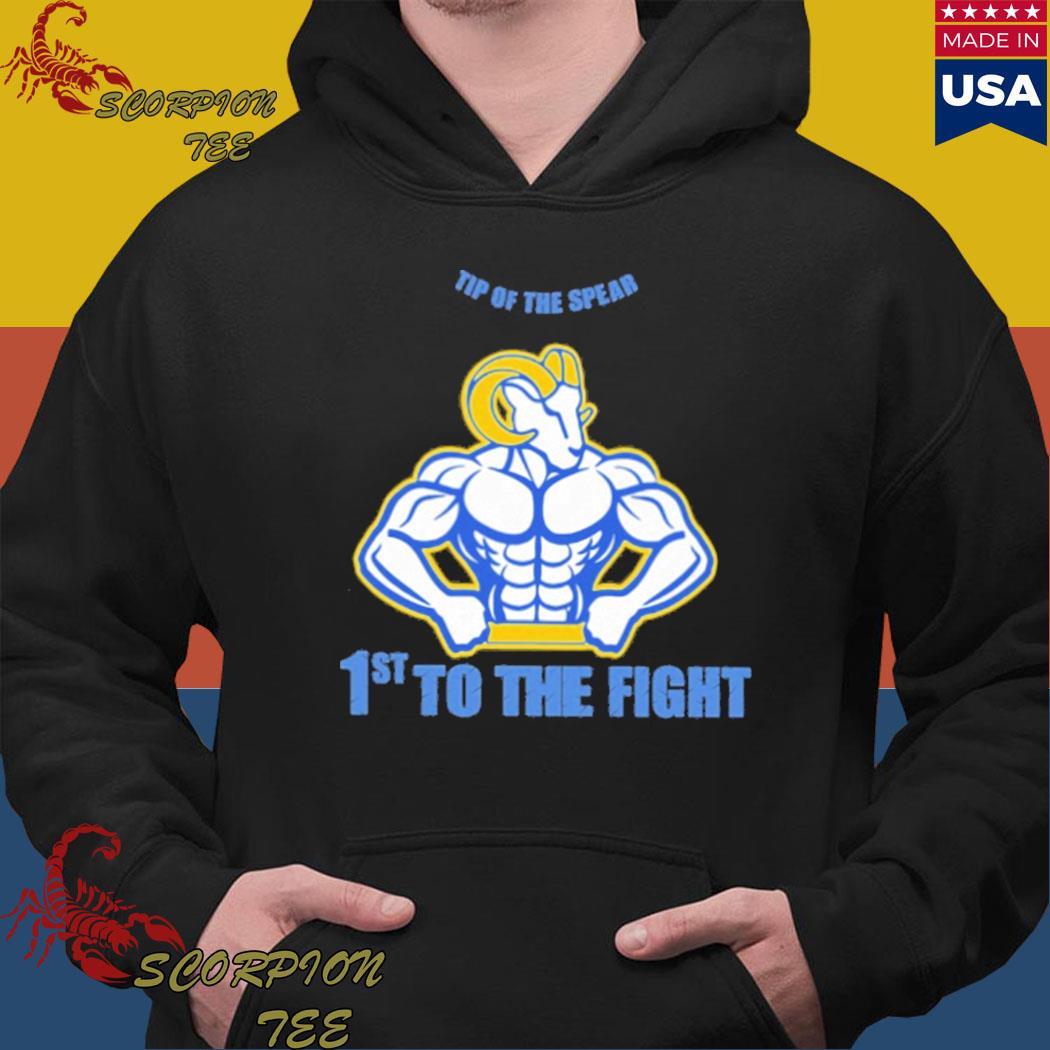 Official Los angeles rams tip of the spear 1st to the fight T-shirt,  hoodie, tank top, sweater and long sleeve t-shirt