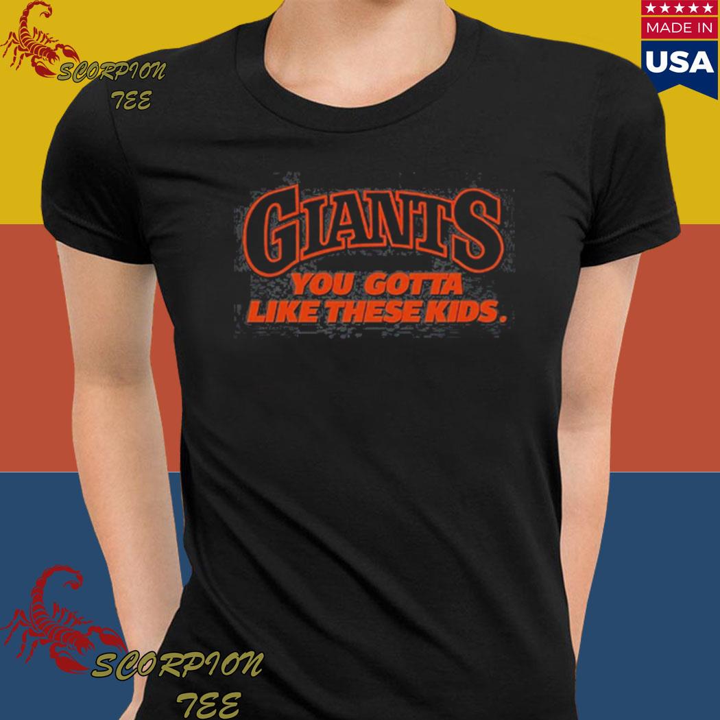 Official San francisco giants you gotta like these kids T-shirt, hoodie,  longsleeve, sweatshirt, v-neck tee