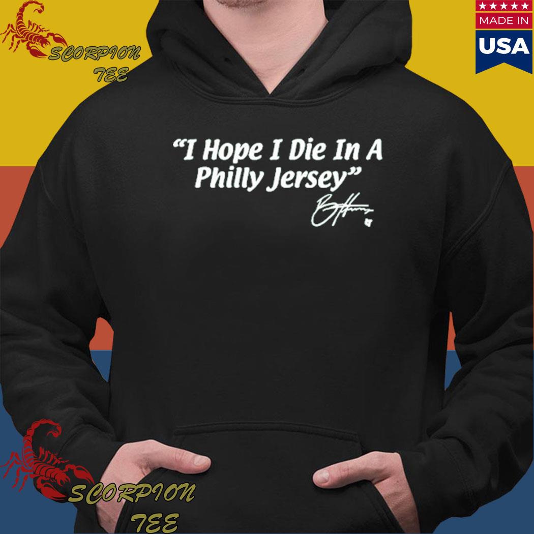 Bryce Harper I hope I die in a Philly Jersey signature 2023 T-shirt,  hoodie, sweater, long sleeve and tank top