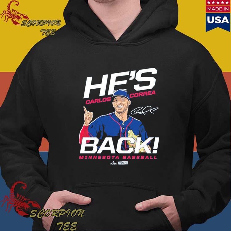 Official carlos correa he's back Minnesota baseball signatures T-shirt,  hoodie, tank top, sweater and long sleeve t-shirt