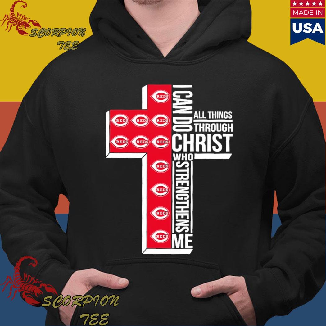 CincinnatI reds I can do christ who strengthens me all things through T- shirts, hoodie, sweater, long sleeve and tank top
