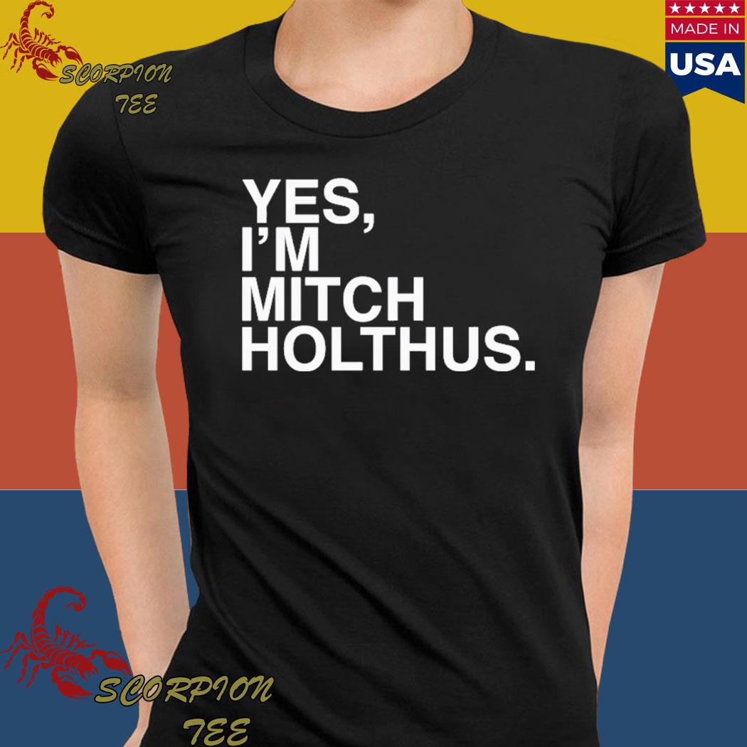 Danan Hughes Yes I'm Mitch Holthus Shirt