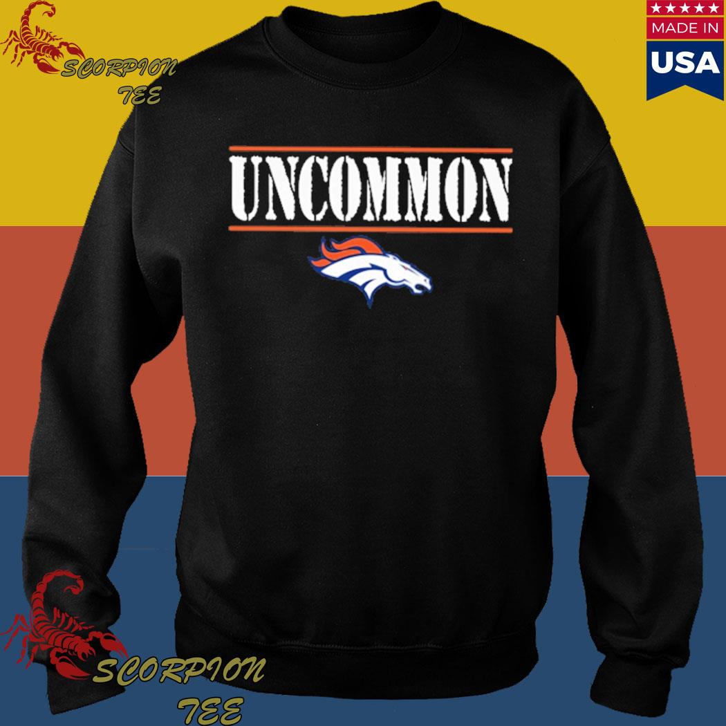 Official Denver broncos uncommon shirt, hoodie, sweater, long sleeve and  tank top