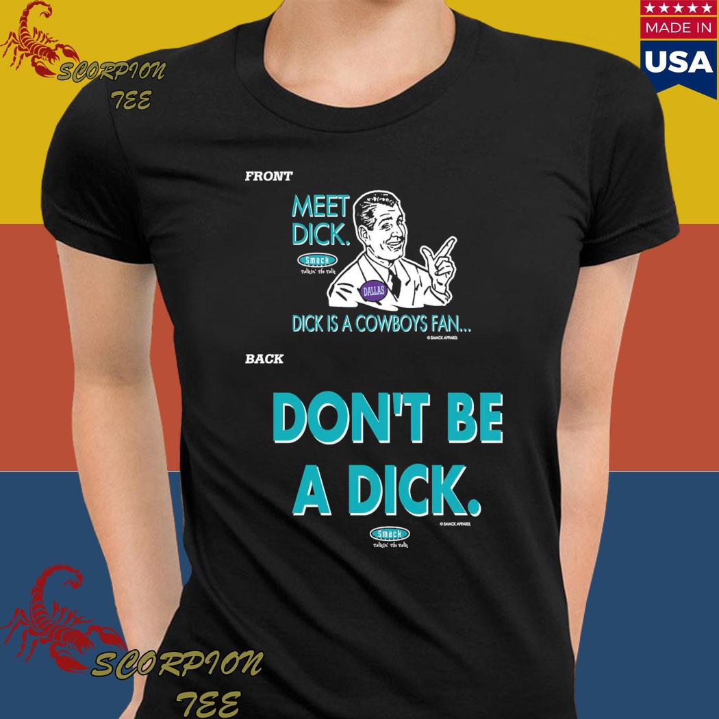 Don't be a Dick (Anti-Cowboys) T-Shirt