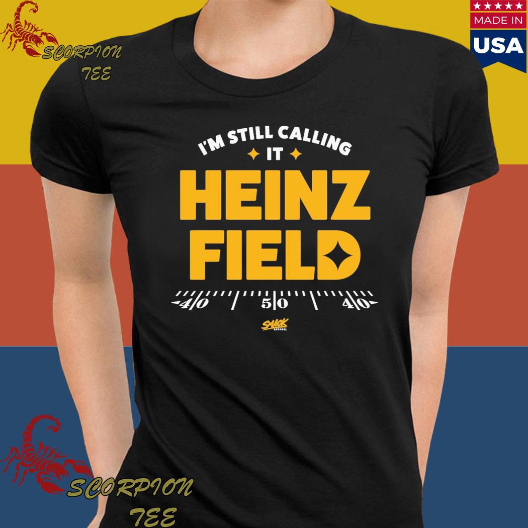 I'm still calling it heinz field T-shirt, hoodie, sweater, long