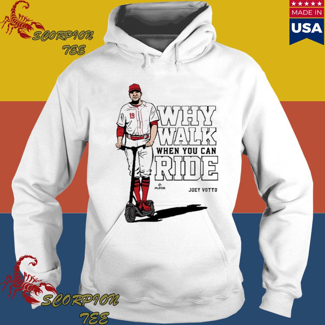 Joey Votto Why Walk When You Can Ride shirt, hoodie, sweater, long