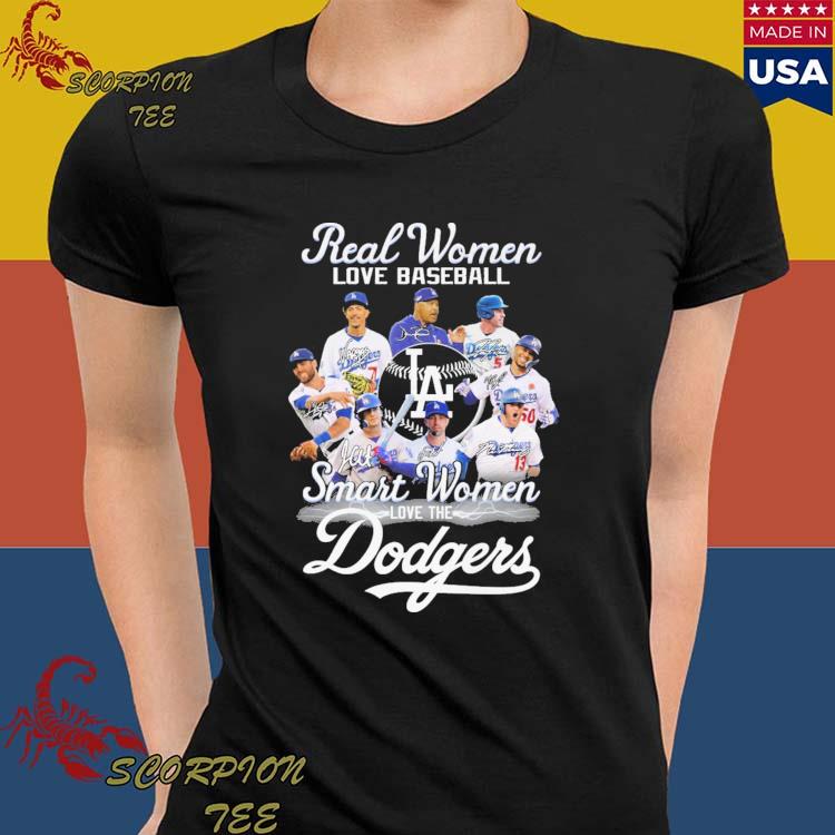 Real Women Love Baseball Smart Women Love The Dodgers T Shirt