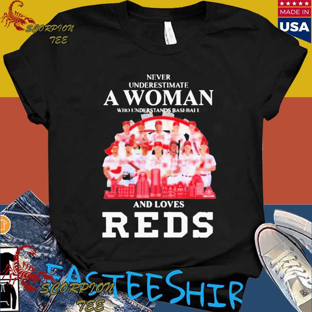Official never underestimate a woman who understands baseball and loves  cincinnatI reds skyline signature T-shirts, hoodie, tank top, sweater and  long sleeve t-shirt