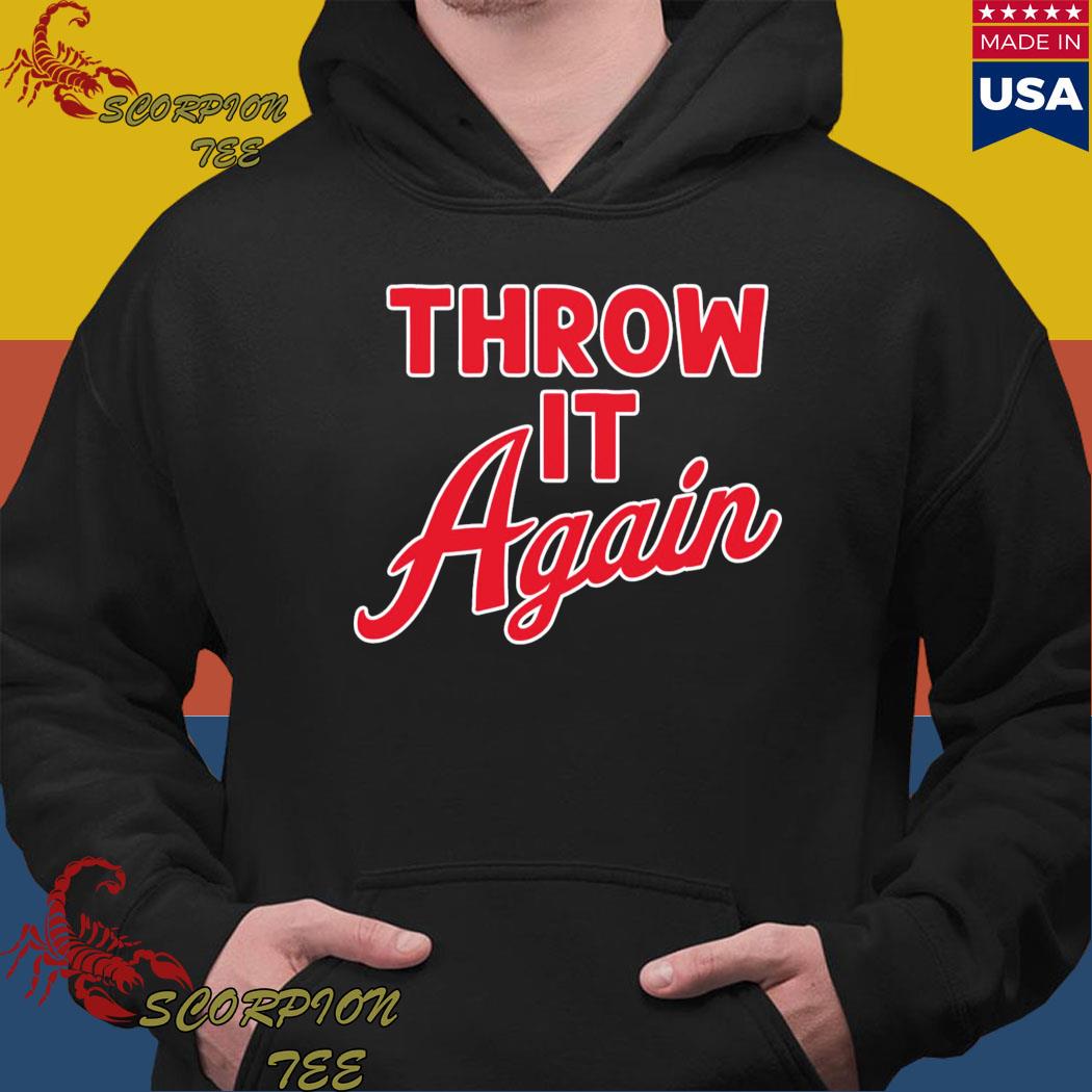 Throw It Again Shirt, hoodie, sweater, long sleeve and tank top