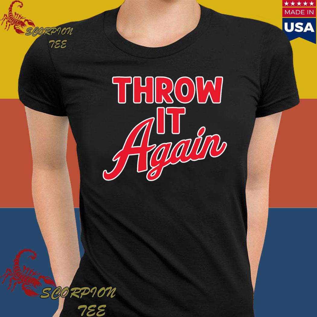 Official Throw it again T-shirt, hoodie, tank top, sweater and