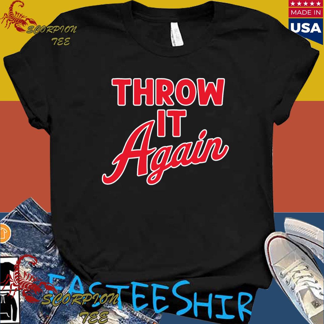 Official Throw it again T-shirt, hoodie, tank top, sweater and