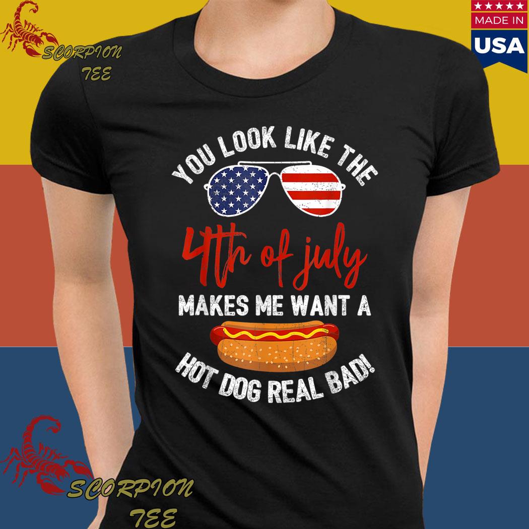 Makes Me Want A Hot Dog Real Bad 4th July Patriotic Shirt