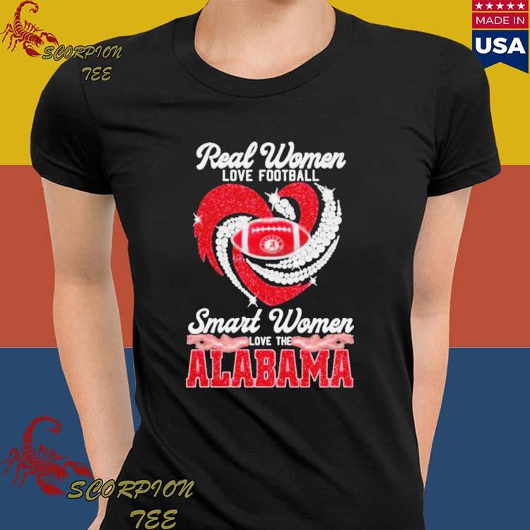 Official real women love Football smart women love the Alabama crimson tide  shirt, hoodie, sweatshirt for men and women