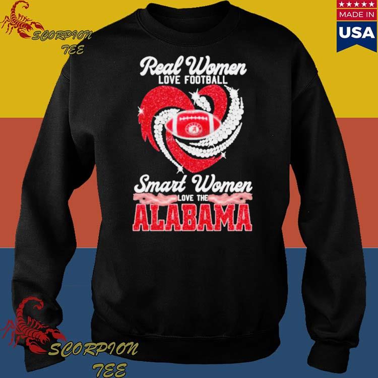 Official real women love Football smart women love the Alabama crimson tide  shirt, hoodie, sweatshirt for men and women