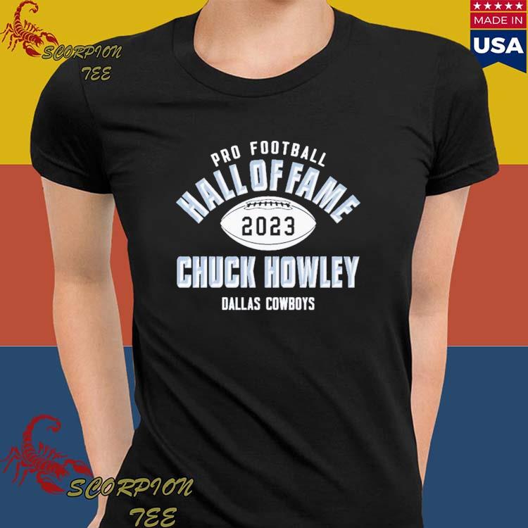 Official chuck howley Dallas Cowboys pro Football hall of fame 2023 T-shirts,  hoodie, tank top, sweater and long sleeve t-shirt