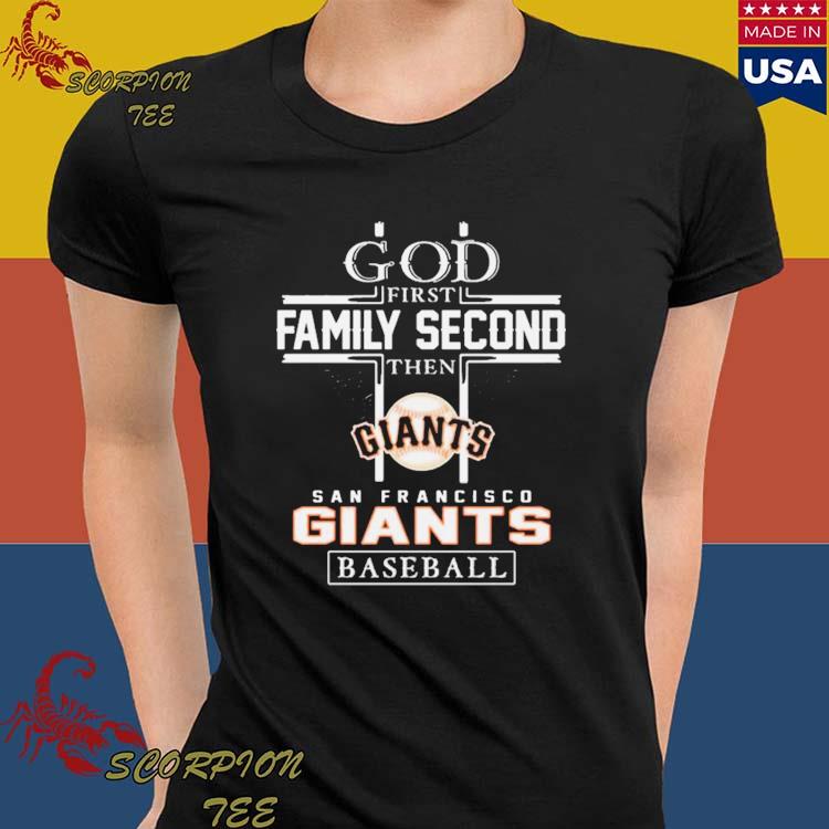 Official god first family second then san francisco giants baseball logo  2023 T-shirts, hoodie, sweater, long sleeve and tank top