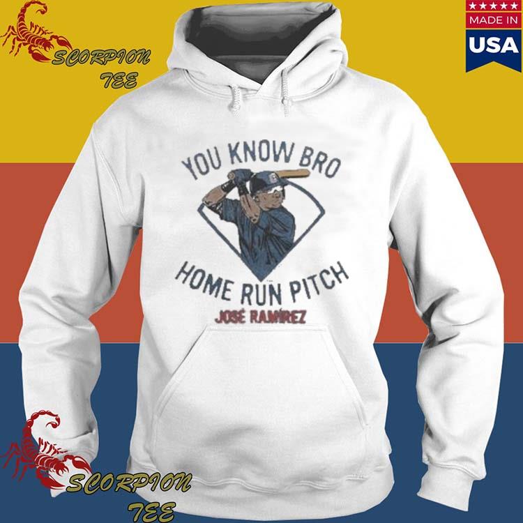 Jose Ramirez You Know Bro Home Run Pitch Shirt, hoodie, sweater, long  sleeve and tank top