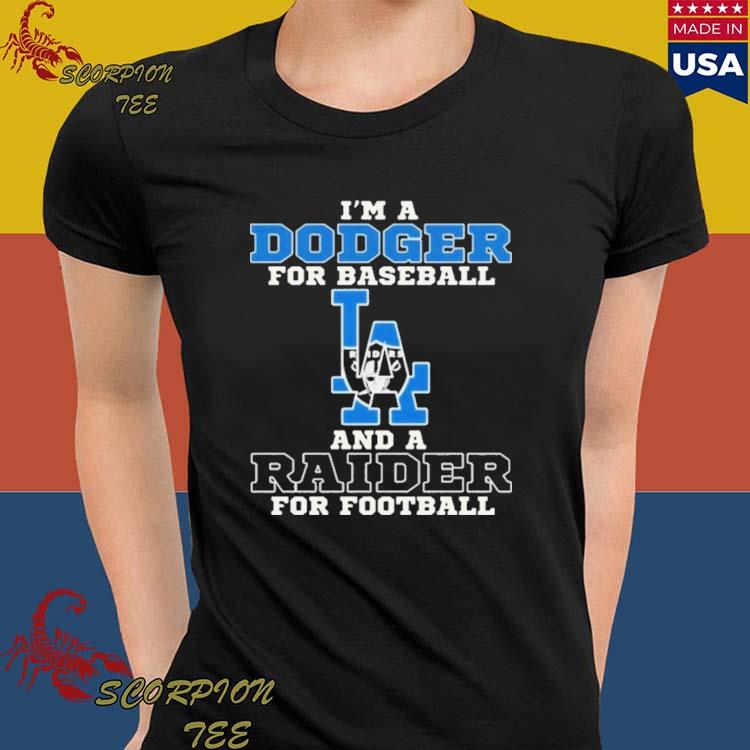 I'm A Dodger For Baseball And A Raider For Football T-Shirt