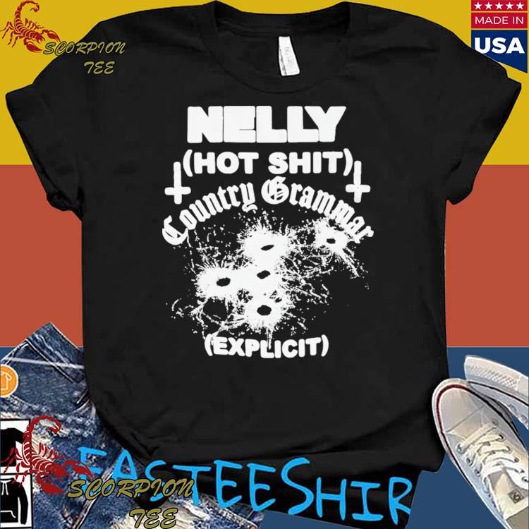 Official nelly hot shit country grammar explicit T-shirts, hoodie