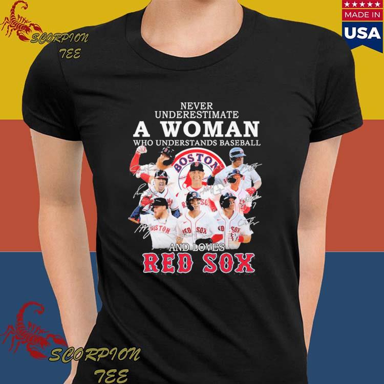 Official never underestimate a woman who understands baseball and loves red  sox signatures T-shirts, hoodie, tank top, sweater and long sleeve t-shirt