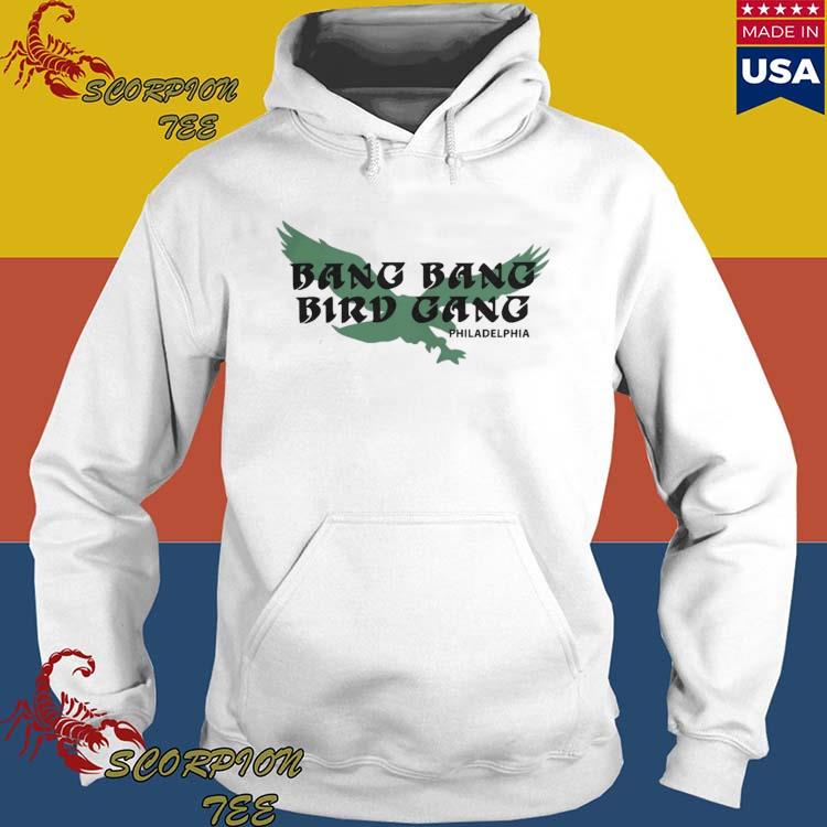 Bang Bang Bird Gang Philadelphia Eagles Shirt, hoodie, sweater