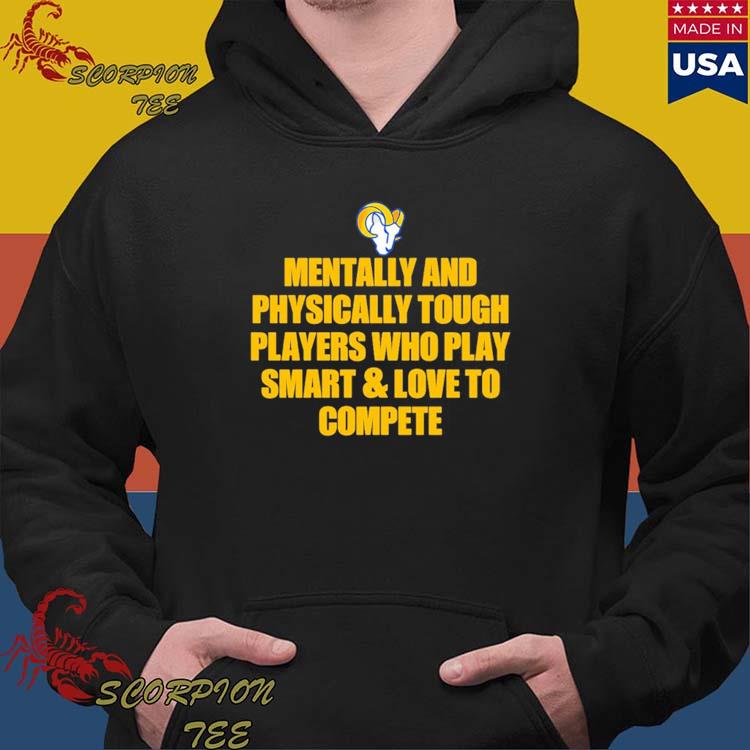 Official mentally And Physically Tough Players Los Angeles Rams T-Shirt,  hoodie, sweater, long sleeve and tank top