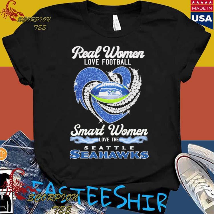 Official real Women Love Football Smart Women Love The Seattle Seahawks T  Shirt, hoodie, sweater, long sleeve and tank top