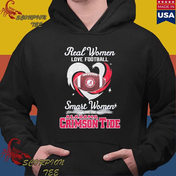 Real Women Love Football Smart Women Love The Alabama Crimson Tide 2023  shirt, hoodie, sweater, long sleeve and tank top