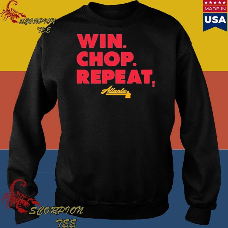 Official atlanta win. chop. repeat. T-shirt, hoodie, sweater, long sleeve  and tank top