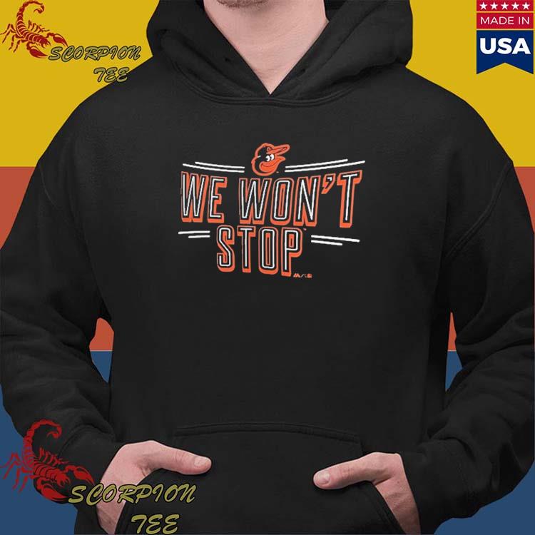 Official baltimore Orioles We Won't Stop Team Adrenaline T-Shirts, hoodie,  tank top, sweater and long sleeve t-shirt