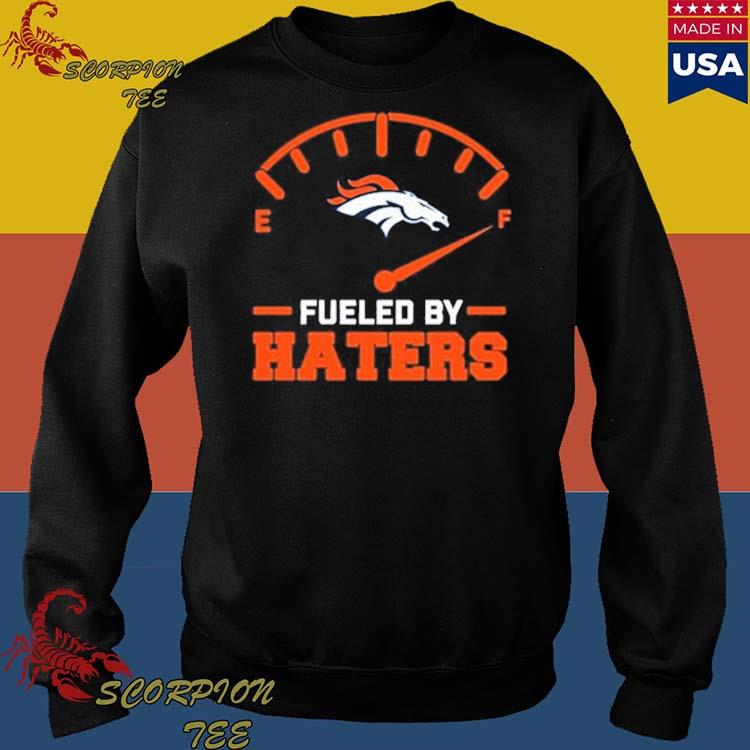 Fueled By Haters Denver Broncos Tee Shirt - Yesweli