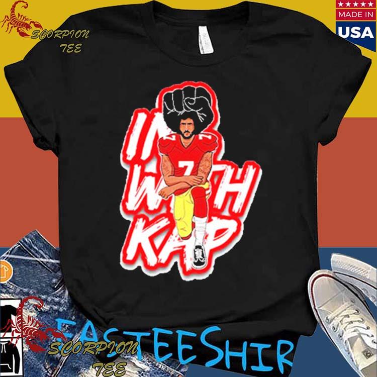 I'm With Kap Shirt Colin Kaepernick