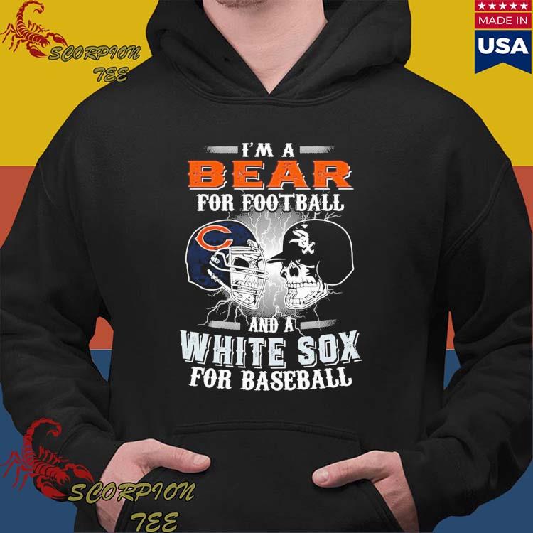 I'm A Bear For Football Gift For Chicago Bears And Chicago White Sox Fans  Tshirt - T-shirts Low Price