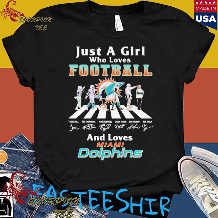 Just A Girl Who Loves Football And Loves Miami Dolphins Legend Team Shirt,  hoodie, sweater, long sleeve and tank top