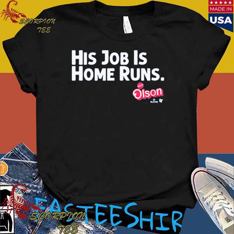 Matt Olson His Job Is Home Runs T-shirt, hoodie, sweater, long