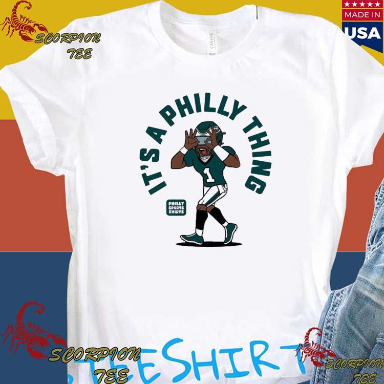 Official philadelphia Eagles It's A Philly Thing Philly Sports T-Shirt,  hoodie, tank top, sweater and long sleeve t-shirt