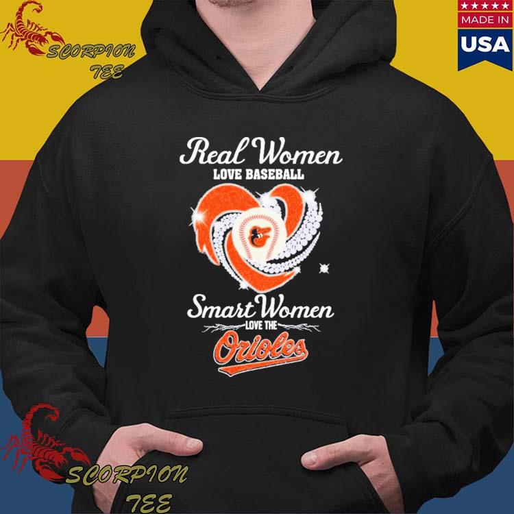 Real Women Love Baseball Smart Women Love The Orioles T-Shirt