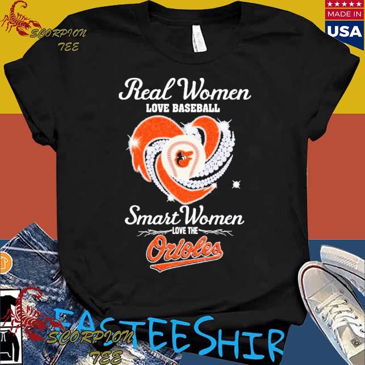 Real Women Love Baseball Smart Women Love The Baltimore Orioles