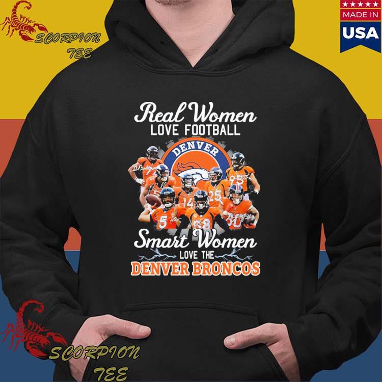 Real women love football smart women love the Denver Broncos shirt