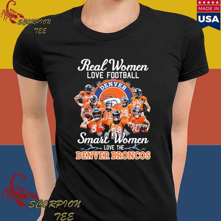 Official real Women Love Football Smart Women Love The Denver Broncos  Champions Shirt, hoodie, sweater, long sleeve and tank top