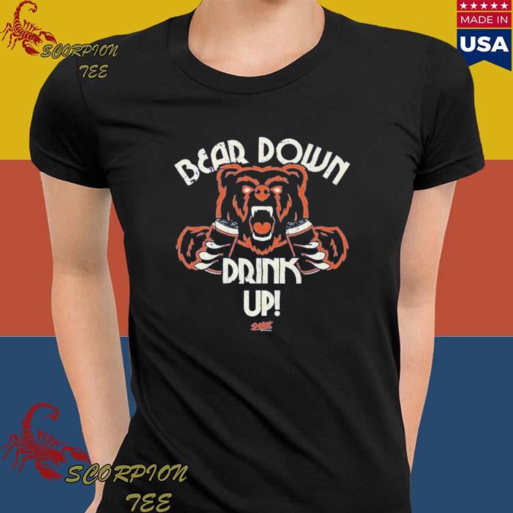 Official bear Down Drink Up Chicago Bear Football T-Shirts, hoodie, tank  top, sweater and long sleeve t-shirt