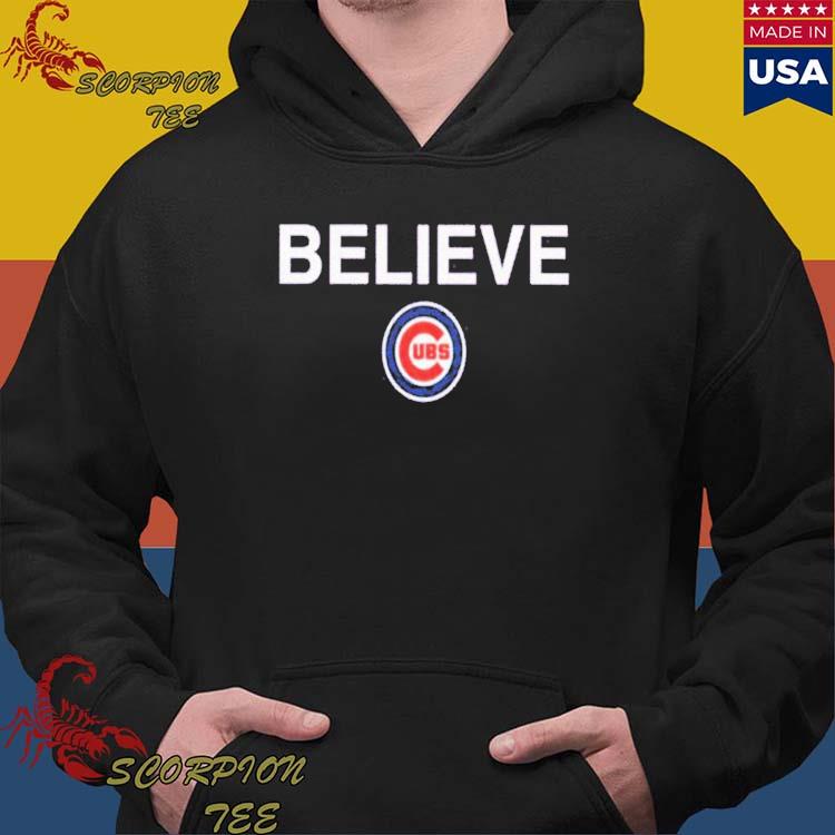 Official believe Chicago Cubs T-Shirt, hoodie, tank top, sweater and long sleeve  t-shirt