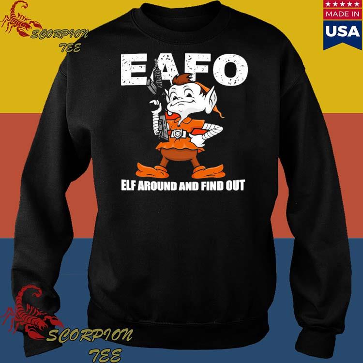 Browns Eafo Elf Around And Find Out Shirt